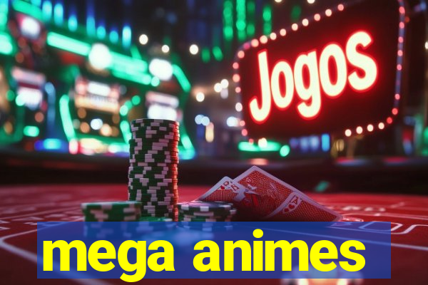 mega animes